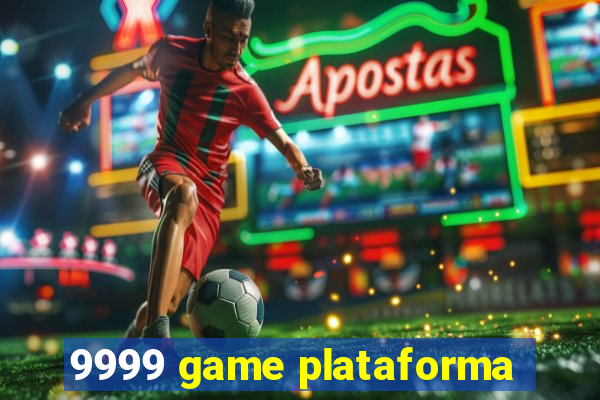 9999 game plataforma